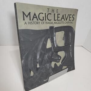 The Magic Leaves A History of Haida Argillite Carving Book Macnair Hoover RBCM